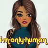 i-m-only-human