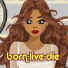 born-live-die